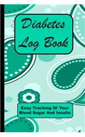 Diabetes Log Book: Easy Tracking of Your Blood Sugar and Insulin