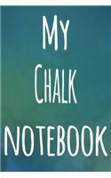 My Chalk Notebook: The perfect gift for the artist in your life - 119 page lined journal!