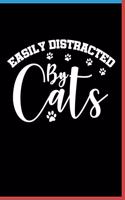 Easily Distracted By Cats Notebook: Lined Journal Notebook Gift For Cat Lover - 120 Pages 6x9 Diary Notebooks For Men & Women