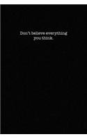 Don't Believe Everything You Think