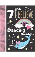 7 And I Believe In Dancing Narwhals: College Ruled Narwhal Gift For Girls Age 7 Years Old - Writing School Notebook To Take Down Teachers Notes