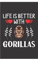 Life Is Better With Gorillas: Gorilla Lovers Men Women Girls Boys Funny Gifts Journal Lined Notebook 6x9 120 Pages