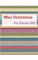Mes Créations en Tricots DiY: Cahier de Tricots à remplir - Noter vos créations en laine - Carnet de 70 pages - format 18.9 x 24.61 cm -