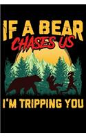 If A Bear Chases Us I'm Tripping You
