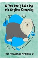 If You Don't Like My Old English Sheepdog Then You Can Kiss My Bootie: Journal Notebook Gift for Dog and Puppy Lovers