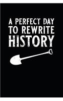 A Perfect Day To Rewrite History Notebook