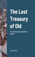 Lost Treasury of Old: The Fantastic Encyclopedia of Enigma