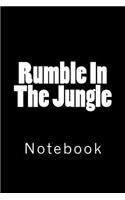 Rumble In The Jungle: Notebook