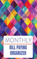 Monthly Bill Paying Organizer: With Calendar 2018-2019, income list, monthly and weekly expense tracker, Bill Planner, Financial Planning Journal Organizer Notebook size 8.5x11 In