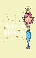 I believe in mermaids sketchbook: Queen mermaid on yellow cover (8.5 x 11) inches 110 pages, Blank Unlined Paper for Sketching, Drawing, Whiting, Journaling & Doodling(3 Queen Mermaid on Yellow Sketchbook)