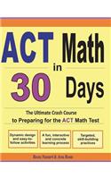 ACT Math in 30 Days: The Ultimate Crash Course to Preparing for the ACT Math Test