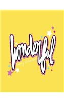 Wonderful every moment: Wonderful every moment on yellow cover (8.5 x 11) inches 110 pages, Blank Unlined Paper for Sketching, Drawing, Whiting, Journaling & Doodling(5 Wonderful Every Moment on Yellow Sketchbook)
