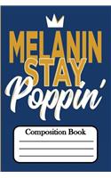 Melanin Stay Poppin': Composition Book