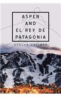 Aspen and El Rey De Patagonia