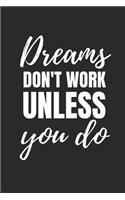 Dreams Don't Work Unless You Do