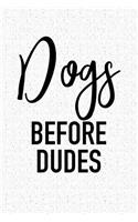 Dogs Before Dudes: A 6x9 Inch Matte Softcover Notebook Journal with 120 Blank Lined Pages and a Funny Animal Loving Cover Slogan