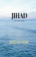 Jihad: Why, How, & When