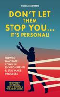 Don't Let Them Stop You - It's Personal!