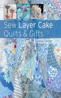 Sew Layer Cake Quilts and Gifts