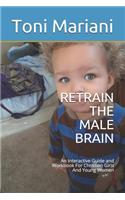 Retrain the Male Brain
