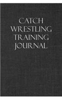 Catch Wrestling Training Journal: Notebook and Workout Diary: For Training Session Notes