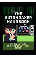 The Autohoaxer Handbook: Living In Truth at a Time Of Universal Deceit