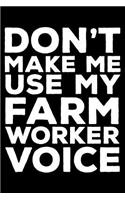 Don't Make Me Use My Farm Worker Voice