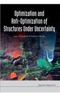 Optimization and Anti-Optimization of Structures Under Uncertainty