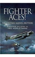 Fighter Aces! The Constable Maxwell Brothers: Fighter Pilots in Two World Wars