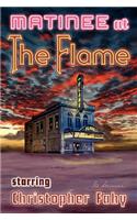 Matinee at the Flame - Hard Cover