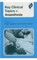 Key Clinical Topics in Anaesthesia