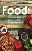 Food i Multi-Cooker Cookbook: Affordable and Delicious Recipes with Pictures