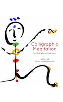 Calligraphic Meditation for Everyday Happiness