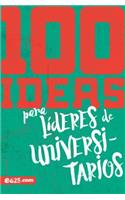 100 Ideas Para Líderes de Universaitarios
