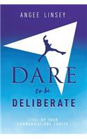 Dare to be Deliberate