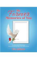 My Forever Memories of You: The Story of Our Relationship- Discovering Eternal Hope in the Midst of Grief
