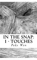 In the Snap: 1 - Touches