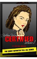 Writing Wrongs, Certified, Volume 1: A Court Reporter Tell-All Series