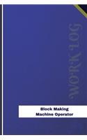Block Making Machine Operator Work Log: Work Journal, Work Diary, Log - 126 pages, 6 x 9 inches(Orange Logs/Work Log)