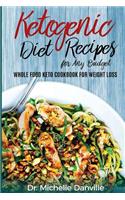 Ketogenic Diet Recipes for Any Budget: Whole food Keto Cookbook for Weight loss