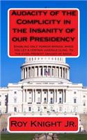 Audacity of the Complicity in the Insanity of our Presidency
