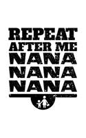 Repeat After Me Nana Nana Nana: Journals To Write In V1