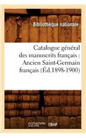 Catalogue Général Des Manuscrits Français: Ancien Saint-Germain Français (Éd.1898-1900)