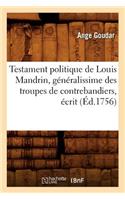 Testament Politique de Louis Mandrin, Généralissime Des Troupes de Contrebandiers, Écrit (Éd.1756)
