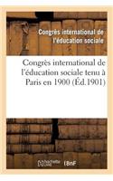 Congrès International de l'Éducation Sociale Tenu À Paris En 1900