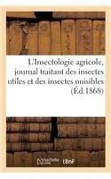 L'Insectologie Agricole, Journal Traitant Des Insectes Utiles Et Des Insectes Nuisibles. 1868: 1re -4e Année(Savoirs Et Traditions)
