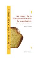 pâtisserie du XXIe siècle, au coeur de la structure des bases de la pâtisserie