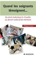 Quand Les Soignants Témoignent...: Du Droit Individuel À l'Oubli Au Devoir Collectif de Mémoire