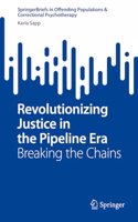 Revolutionizing Justice in the Pipeline Era