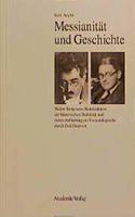 Messianität Und Geschichte: Walter Benjamins Konstruktion Der Historischen Dialektik Und Deren Aufhebung Ins Eschatologische Durch Erik Peterson